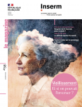 Le magazine Inserm, #58 - Octobre 2023 - Vieillissement : Et si on pouvait l'inverser ?